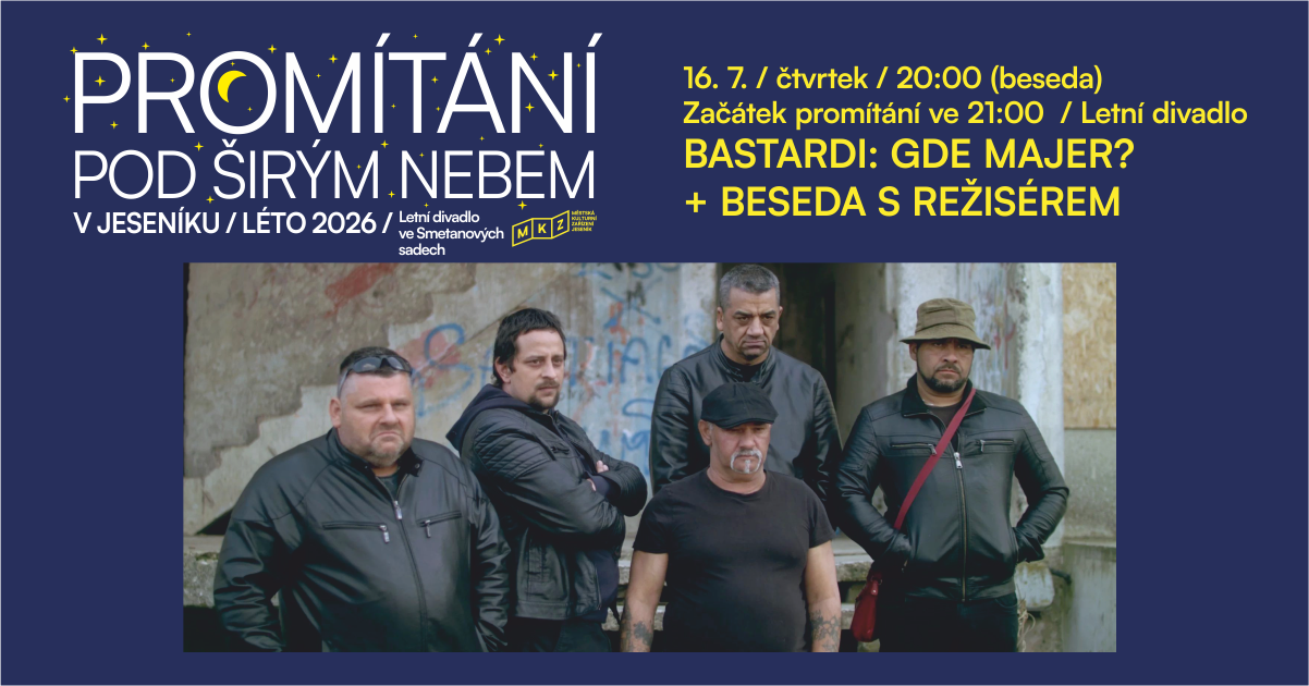 PROMÍTÁNÍ POD ŠIRÝM NEBEM: BASTARDI: GDE MAJER + BESEDA S REŽISÉREM / LETNÍ KINO