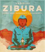 LADISLAV ZIBURA - PĚŠKY MEZI BUDDHISTY A KOMUNISTY